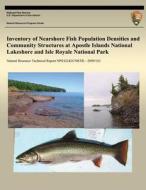Inventory of Nearshore Fish Population Densities and Community Structures at Apostle Islands National Lakeshore and Isle Royale National Park di National Park Service edito da Createspace