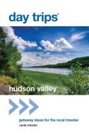 Day Trips (R) Hudson Valley di Randi Minetor edito da Rowman & Littlefield