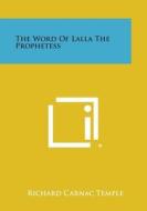 The Word of Lalla the Prophetess di Richard Carnac Temple edito da Literary Licensing, LLC