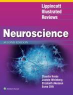 Lippincott Illustrated Reviews: Neuroscience di Claudia Krebs, Joanne Weinberg, Elizabeth Akesson edito da LIPPINCOTT RAVEN