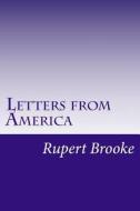 Letters from America di Rupert Brooke edito da Createspace