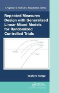 Repeated Measures Design with Generalized Linear Mixed Models for Randomized Controlled Trials di Toshiro (Center for Medical Statistics Tango edito da Taylor & Francis Inc