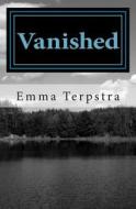Vanished di Emma Terpstra edito da Createspace