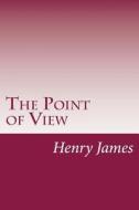 The Point of View di Henry James edito da Createspace