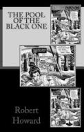 The Pool of the Black One di Robert Ervin Howard edito da Createspace
