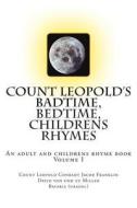 Count Leopold's - Badtime, Bedtime, Children's Rhymes: An Adult and Childrens Rhyme Book di Graf Leopold Conradt Von Und Zu Miller edito da Createspace