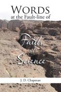 Words at the Fault-line of Faith and Science di J. D. Chapman edito da Westbow Press