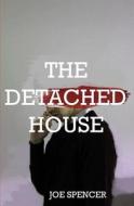 The Detached House di Joe Spencer edito da Createspace