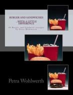 Burger and Sandwiches...with a Little Difference: 40 Burger- And Sandwichreceipes by Petra Wohlwerth edito da Createspace