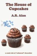 The House of Cupcakes di A. R. Alan edito da Gray Rabbit Publishing