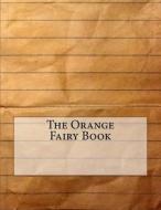 The Orange Fairy Book di Andrew Lang edito da Createspace