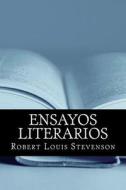 Ensayos Literarios di Robert Louis Stevenson edito da Createspace