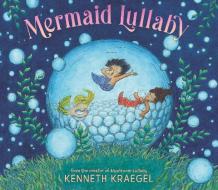 Mermaid Lullaby di Kenneth Kraegel edito da Walker Books Ltd