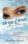 The Eyes Of Winter di Monson Glory Ann Monson edito da Mill City Press, Inc.