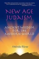 New Age Judaism: Ancient Wisdom for the Modern World di Melinda Ribner edito da Simcha Press
