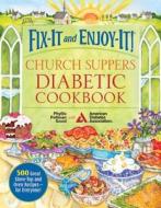 Fix-It and Enjoy-It! Church Suppers Diabetic Cookbook: 500 Great Recipes for Stove-Top and Oven Recipes - For Everyone! di Phyllis Good edito da GOOD BOOKS