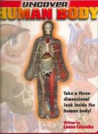 Uncover the Human Body di Luann Colombo, Craig Zuckerman, Jennifer Fairman edito da Silver Dolphin Books
