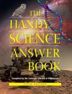 The Handy Science Answer Book di Library of Pittsburgh Carnegie Library of Pittsburgh edito da VISIBLE INK PR