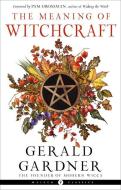 The Meaning of Witchcraft di Gerald B. Gardner edito da WEISER BOOKS