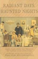 Radiant Days, Haunted Nights: Great Tales from the Treasury of Yiddish Folk Literature di Joachim Neugroschel edito da OVERLOOK PR