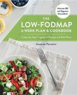 The Low-FODMAP 6-Week Plan and Cookbook di Suzanne Perazzini edito da Fair Winds Press