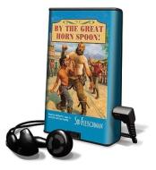 By the Great Horn Spoon di Sid Fleischman edito da Full Cast Audio