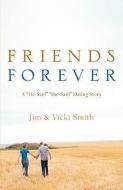 Friends Forever di Jim &. Vicki Smith edito da XULON PR