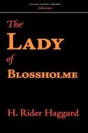 The Lady of Blossholme di H. Rider Haggard edito da CLASSIC BOOKS LIB