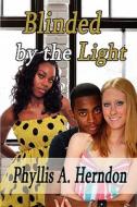 Blinded By The Light di Phyllis A Herndon edito da America Star Books
