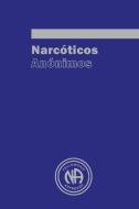 Narcoticos Anonimos di Narcotics Anonymous edito da WWW.Snowballpublishing.com