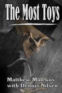 The Most Toys: A Dr Karen Laos Novel di Dennis Nilsen, Matthew Malekos edito da WINGS EPR INC