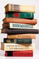Bookmarked: Reading My Way from Hollywood to Brooklyn di Wendy W. Fairey edito da ARCADE PUB