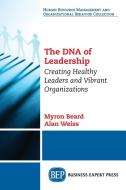 The DNA of Leadership di Myron Beard, Alan Weiss edito da Business Expert Press