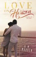 Love On The Horizon di A M Madden edito da Everafter Romance