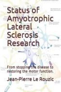Status Of Amyotrophic Lateral Sclerosis Research di Le Rouzic Jean-Pierre Le Rouzic edito da Independently Published