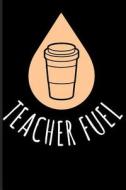 Teacher Fuel: Teaching Blank Lined Journal Notebook di Eve Emelia edito da LIGHTNING SOURCE INC