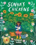 Sonya's Chickens di Phoebe Wahl edito da Tundra Books
