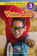 Vision Loss: Understand Your Mind and Body (Engaging Readers, Level 3) di Hannalora Leavitt, Sarah Harvey edito da SF CLASSIC