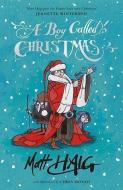A Boy Called Christmas di Matt Haig edito da Canongate Books Ltd.