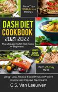 DASH DIET COOKBOOK 2021-22 UPDATED VER di G.S. VAN LEEUWEN edito da LIGHTNING SOURCE UK LTD