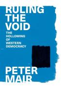 Ruling the Void: The Hollowing of Western Democracy di Peter Mair edito da VERSO