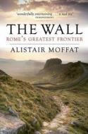 The Wall di Alistair Moffat edito da Birlinn General