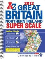 Great Britain Super Scale Road Atlas di Geographers' A-Z Map Company edito da Geographers' A-z Map Co Ltd