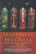 Happiness and Holiness di Thomas Traherne edito da Canterbury Press