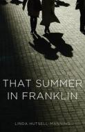 That Summer In Franklin di Linda Hutsell-Manning edito da Second Story Press
