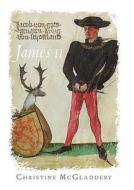 James II di Christine McGladdery edito da John Donald Publishers Ltd
