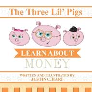 Three Lil' Pigs - Learn About Money di Justin Hart edito da 3G Publishing, Inc.