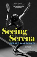 Seeing Serena di Gerald Marzorati edito da SCRIBNER BOOKS CO