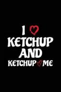 I Ketchup and Ketchup Me: Valentine's Day Journal Notebook, Blank Lined Notebook, 6 X 9 (Journals to Write In) di Dartan Creations edito da Createspace Independent Publishing Platform