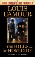 The Hills of Homicide (Louis l'Amour's Lost Treasures): Stories di Louis L'Amour edito da BANTAM DELL